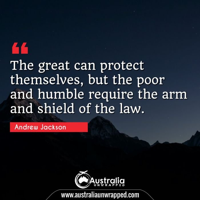  The great can protect themselves, but the poor and humble require the arm and shield of the law.