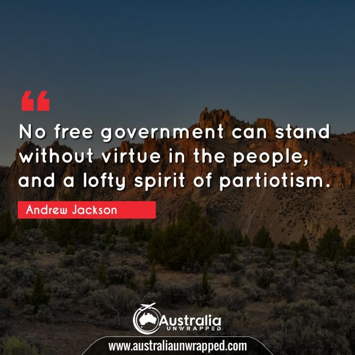  No free government can stand without virtue in the people, and a lofty spirit of partiotism.