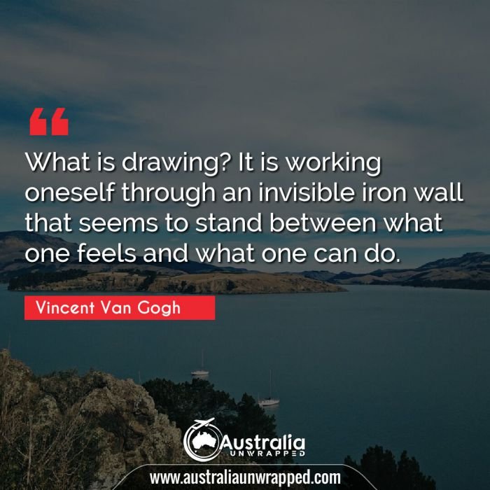  What is drawing? It is working oneself through an invisible iron wall that seems to stand between what one feels and what one can do.
