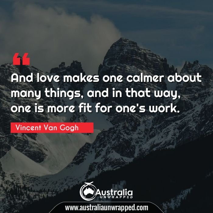  And love makes one calmer about many things, and in that way, one is more fit for one's work.
