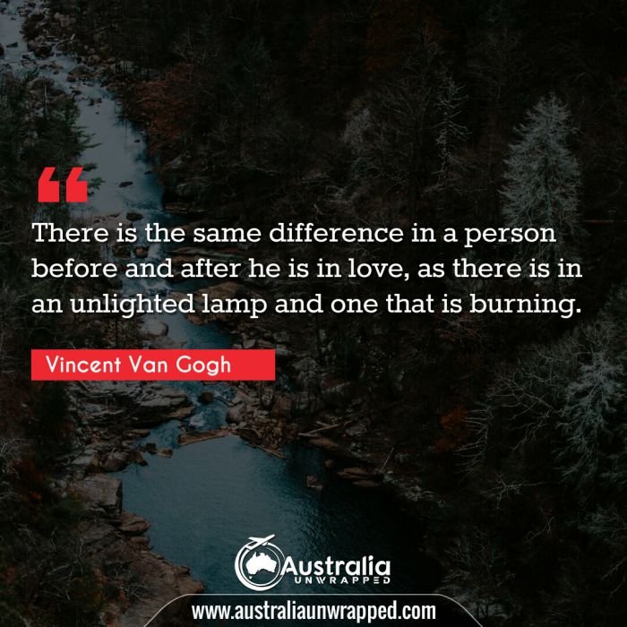  There is the same difference in a person before and after he is in love, as there is in an unlighted lamp and one that is burning.
