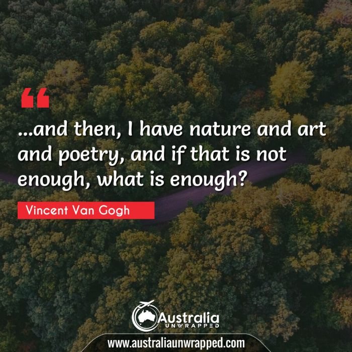  …and then, I have nature and art and poetry, and if that is not enough, what is enough?
