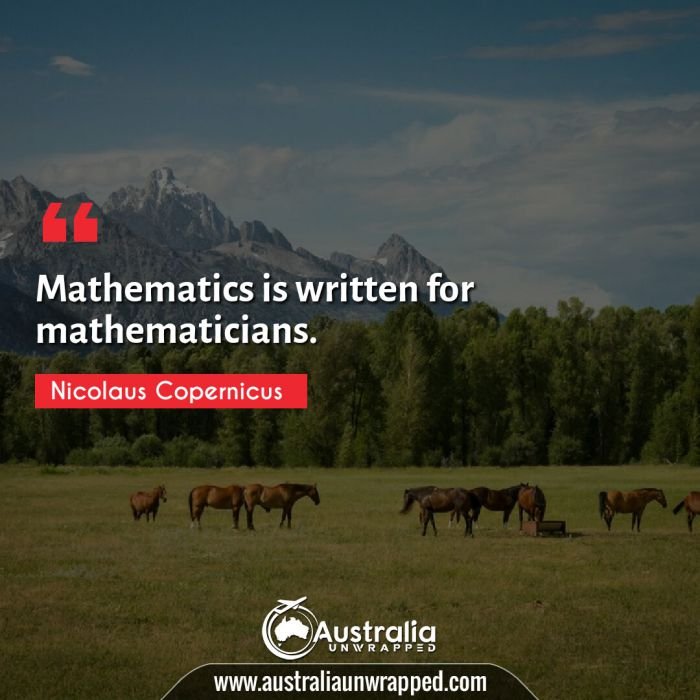  Mathematics is written for mathematicians.
