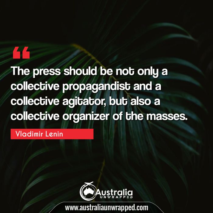  The press should be not only a collective propagandist and a collective agitator, but also a collective organizer of the masses.
