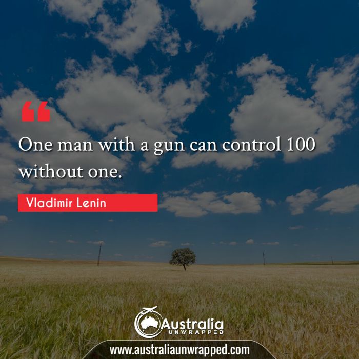  One man with a gun can control 100 without one.
