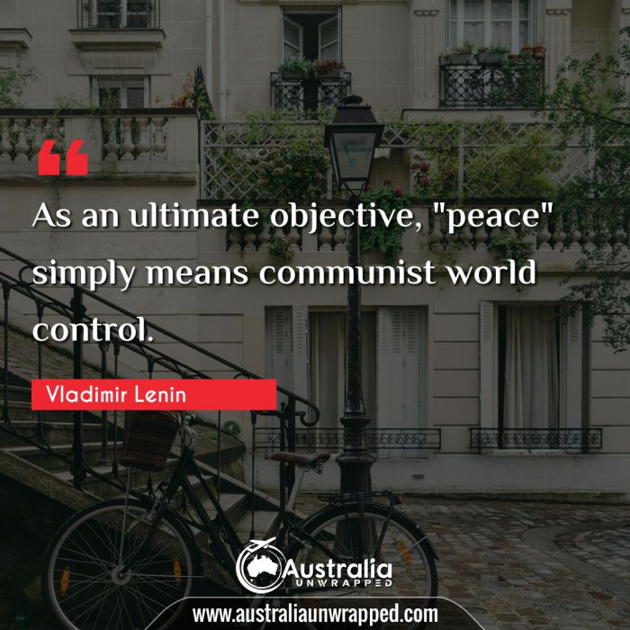  As an ultimate objective, peace" simply means communist world control."
