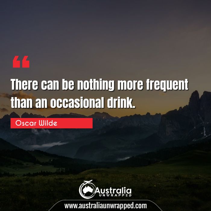  There can be nothing more frequent than an occasional drink.