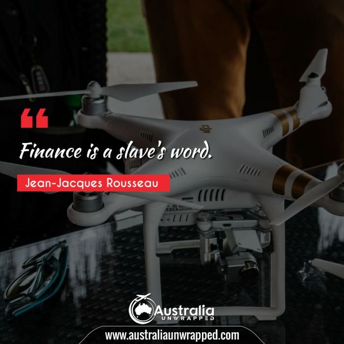  Finance is a slave's word.
