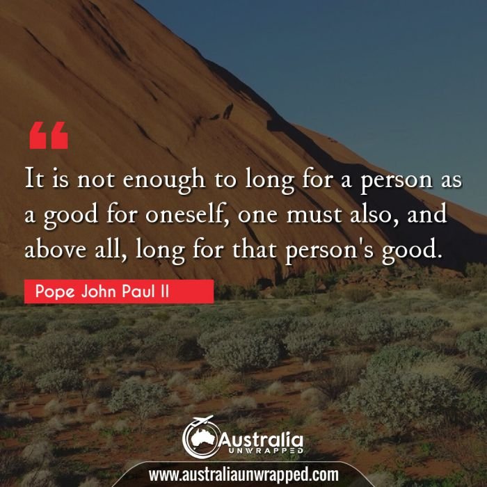  It is not enough to long for a person as a good for oneself, one must also, and above all, long for that person's good.
