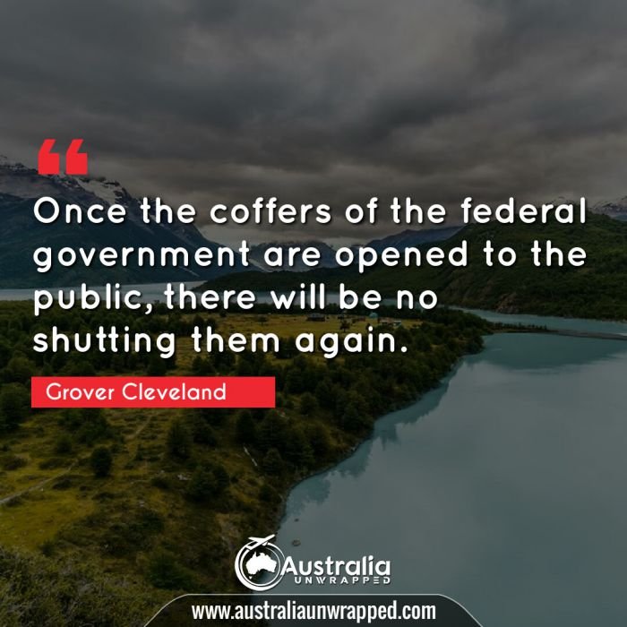  Once the coffers of the federal government are opened to the public, there will be no shutting them again.
