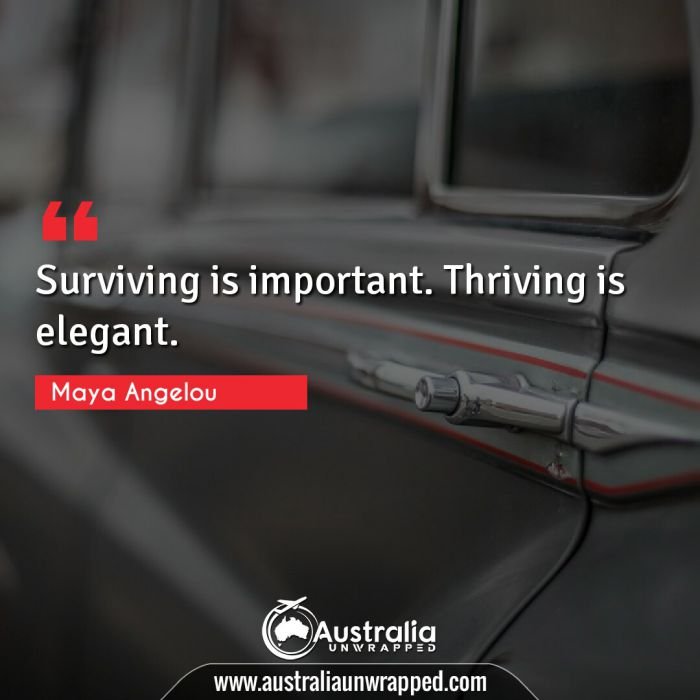 Surviving is important. Thriving is elegant.
﻿