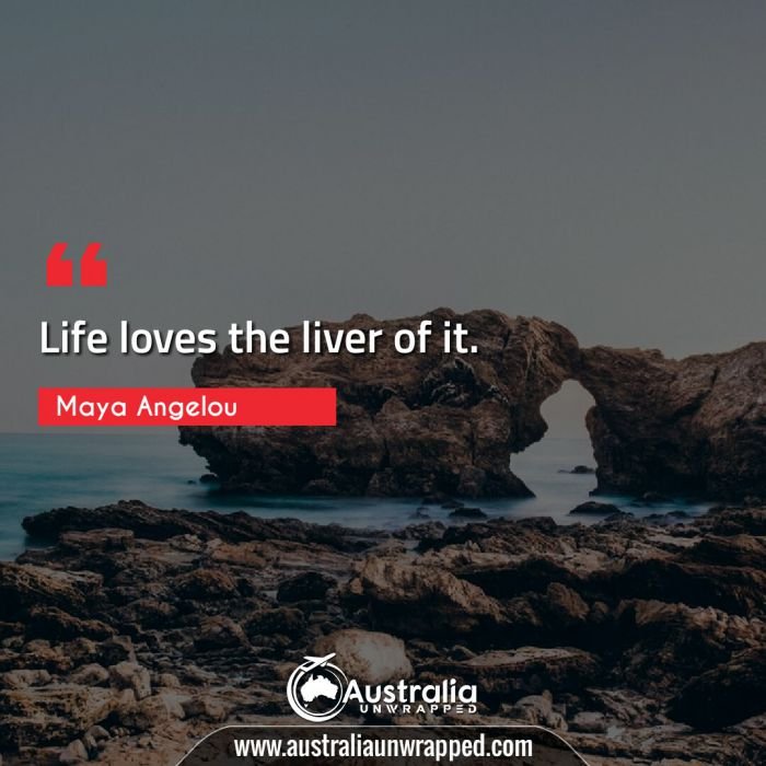 Life loves the liver of it.