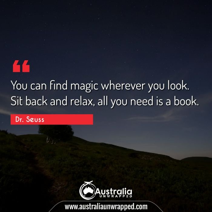  You can find magic wherever you look. Sit back and relax, all you need is a book.
