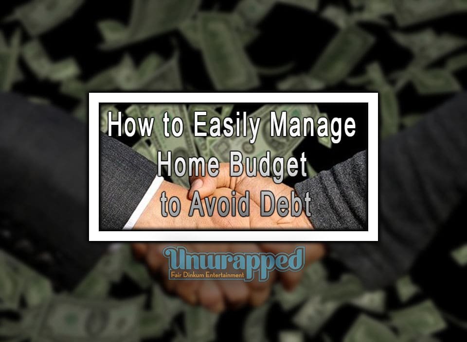 How to Easily Manage Your Home Budget to Avoid Debt