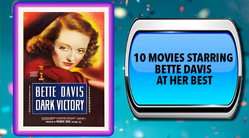 10 Movies Starring Bette Davis at Her Best