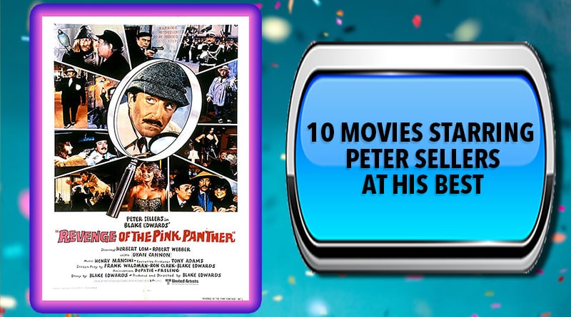 10 Movies Starring Peter Sellers at His Best