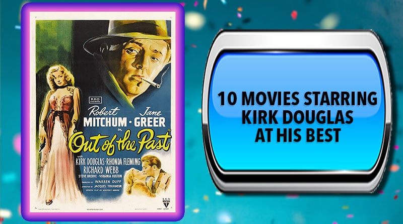 10 Movies Starring Kirk Douglas at His Best