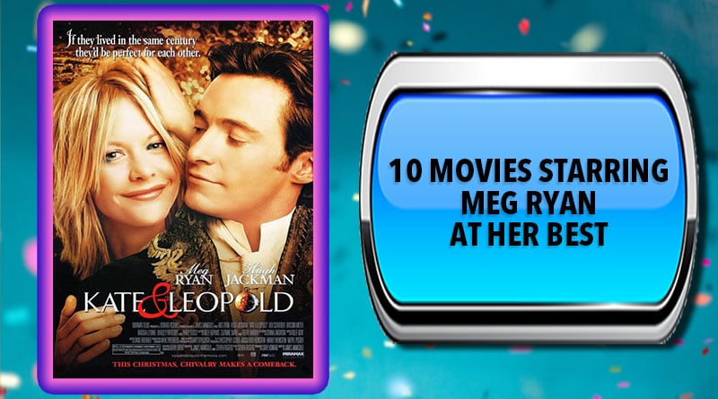 10 Movies Starring Meg Ryan at Her Best