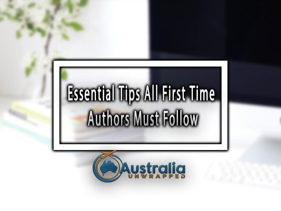 Essential Tips All First Time Authors Must Follow