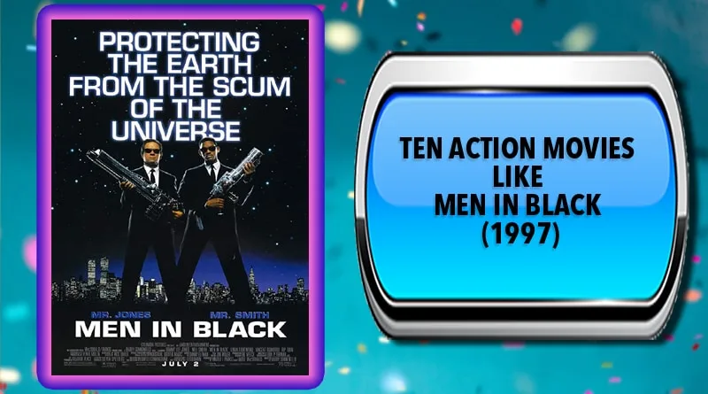 Ten Action Movies Like Men in Black (1997)
