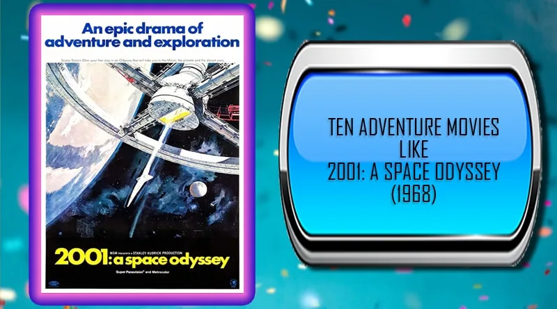 Ten Adventure Movies Like 2001: A Space Odyssey (1968)