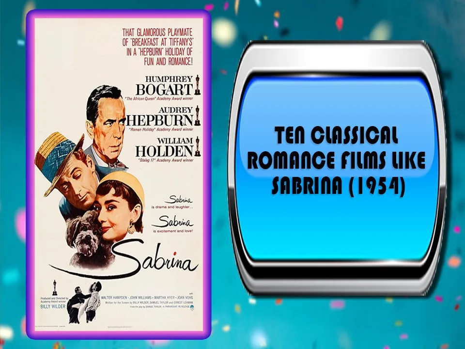 Ten Classical Romance Films Like Sabrina (1954)
