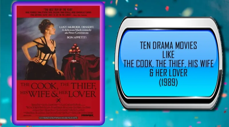 Ten Drama Movies Like The Cook, the Thief, His Wife & Her Lover (1989)