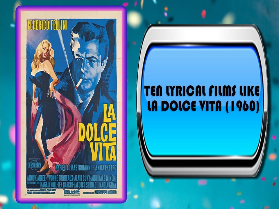 Ten Lyrical Films Like La Dolce Vita (1960)