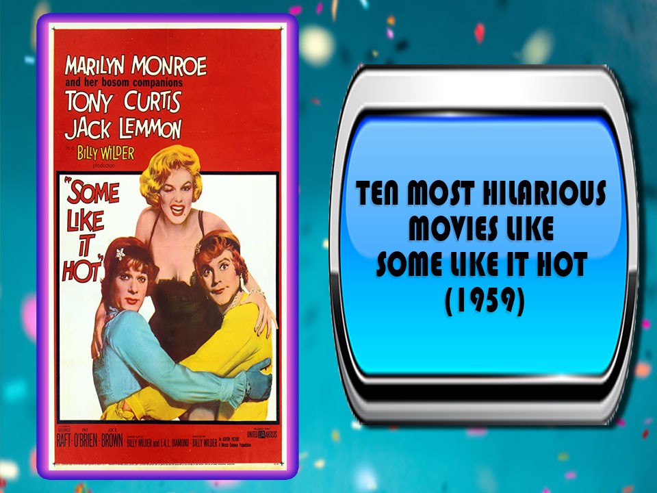 Ten Most Hilarious Movies Like Some Like It Hot 1959