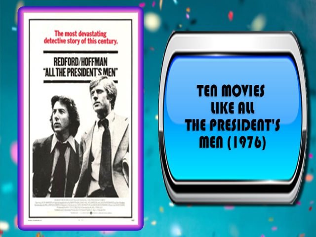 Ten Movies Like All the President's Men (1976)