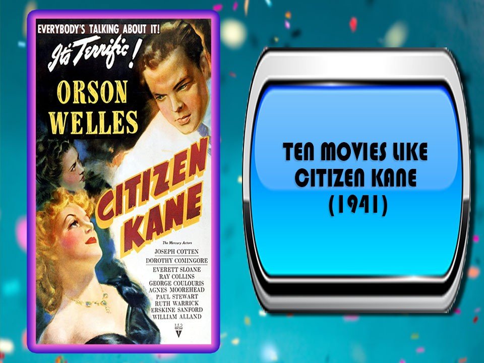 Ten Movies Like Citizen Kane (1941)