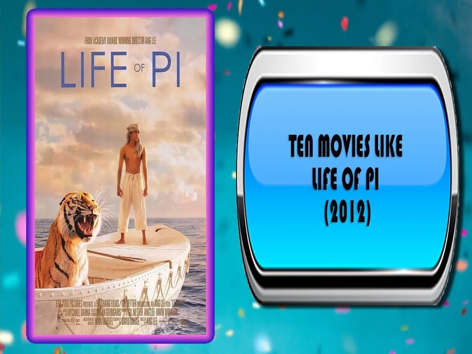 Ten Movies Like Life of Pi (2012)