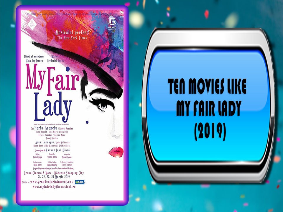 Ten Movies Like My Fair Lady (2019)