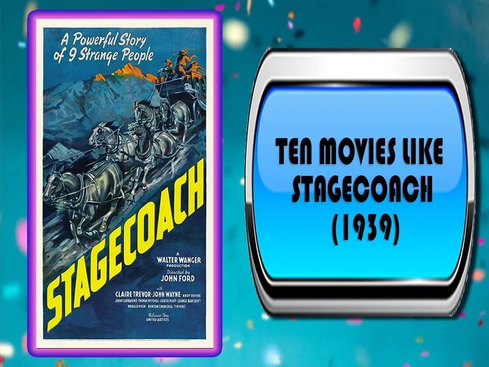 Ten Movies Like Stagecoach (1939) Ten Movies Like Stagecoach (1939)
