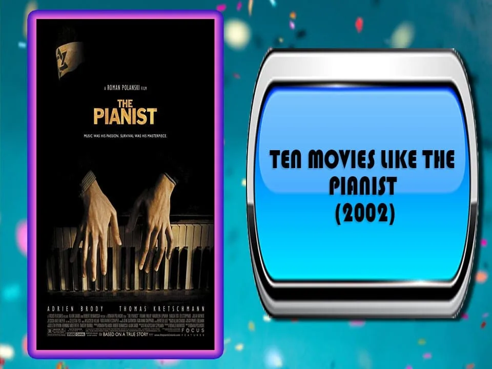 Ten Movies Like The Pianist (2002) Ten Movies Like The Pianist (2002)