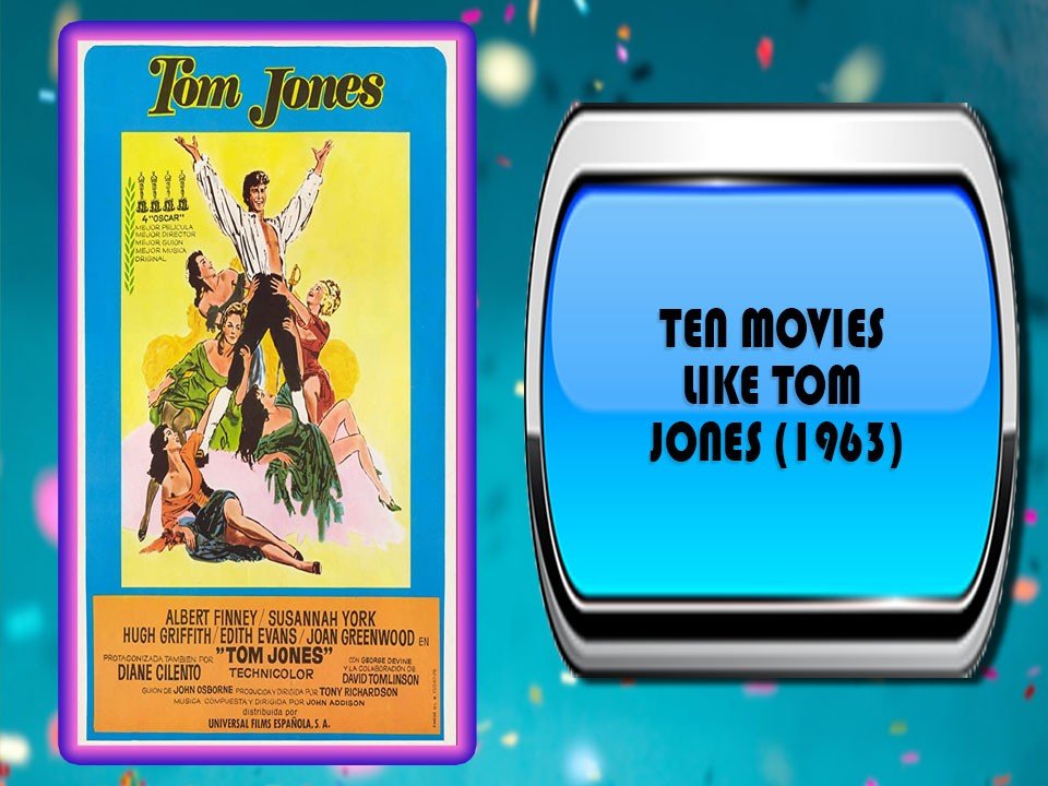 Ten Movies Like Tom Jones (1963)