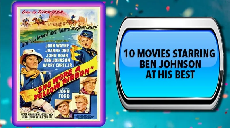10 Movies Starring Ben Johnson at His Best