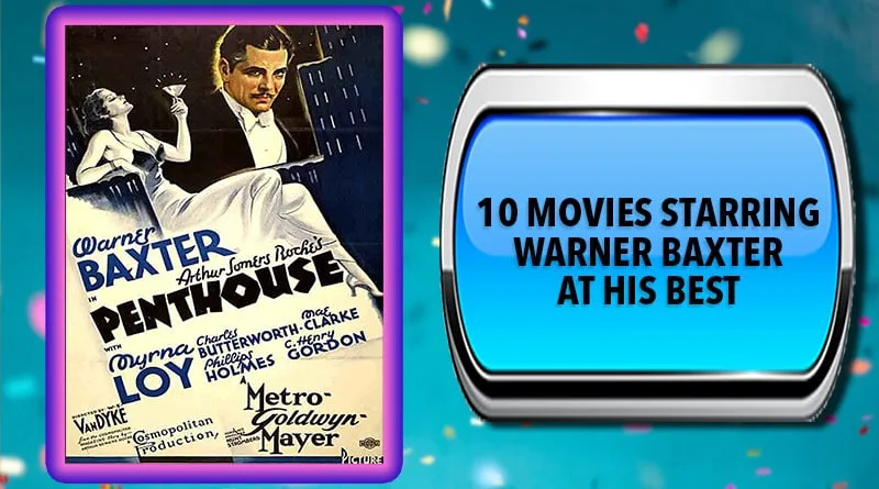 10 Movies Starring Warner Baxter at His Best