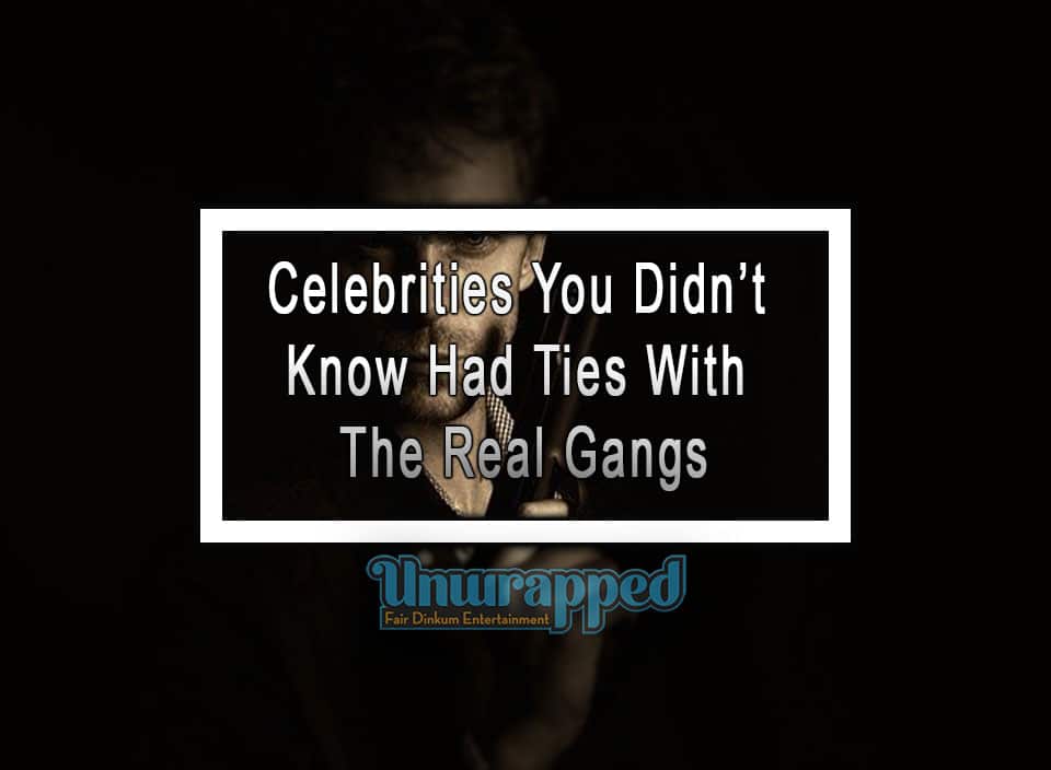 Celebrities You Didn’t Know Had Ties With The Real Gangs