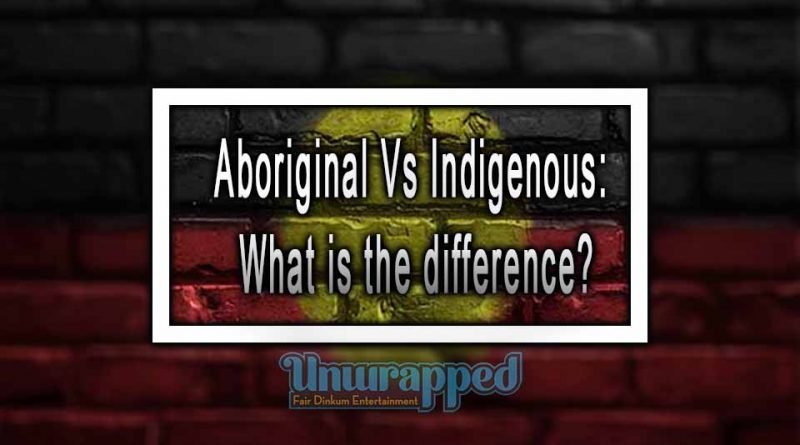 what-is-the-difference-between-aboriginal-versus-indigenous-australia