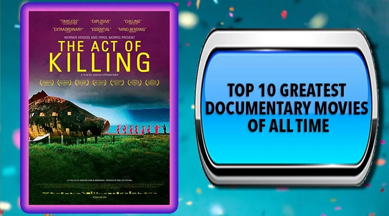 Greatest Documentary Movies of All Time – Official Top 10 Top 10 Greatest Documentary Movies of All Time