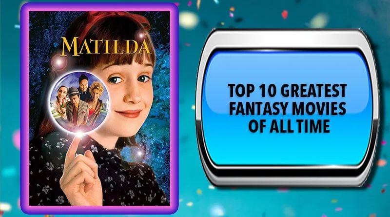 Greatest Fantasy Movies of All Time – Official Top 10 Top 10 Greatest Fantasy Movies of All Time