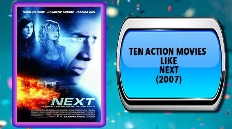 Ten Action Movies Like Next (2007)