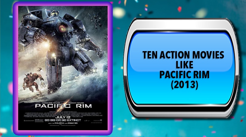 Ten Action Movies Like Pacific Rim (2013)