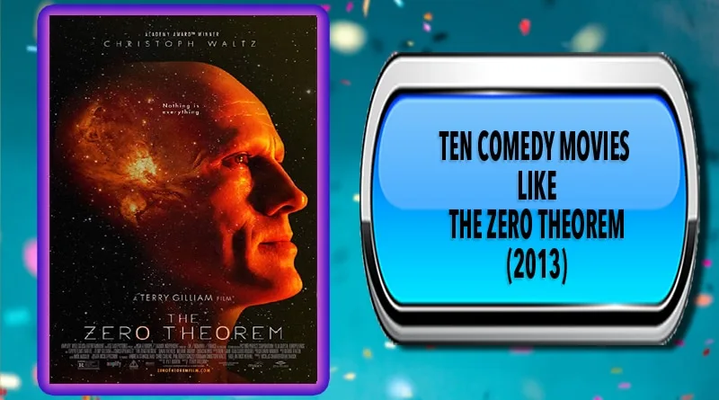 Ten Comedy Movies Like The Zero Theorem (2013) Ten Comedy Movies Like The Zero Theorem (2013)