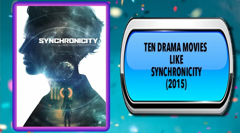 Ten Drama Movies Like Synchronicity (2015)