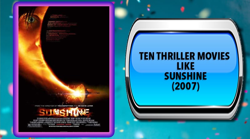 Ten Thriller Movies Like Sunshine (2007)