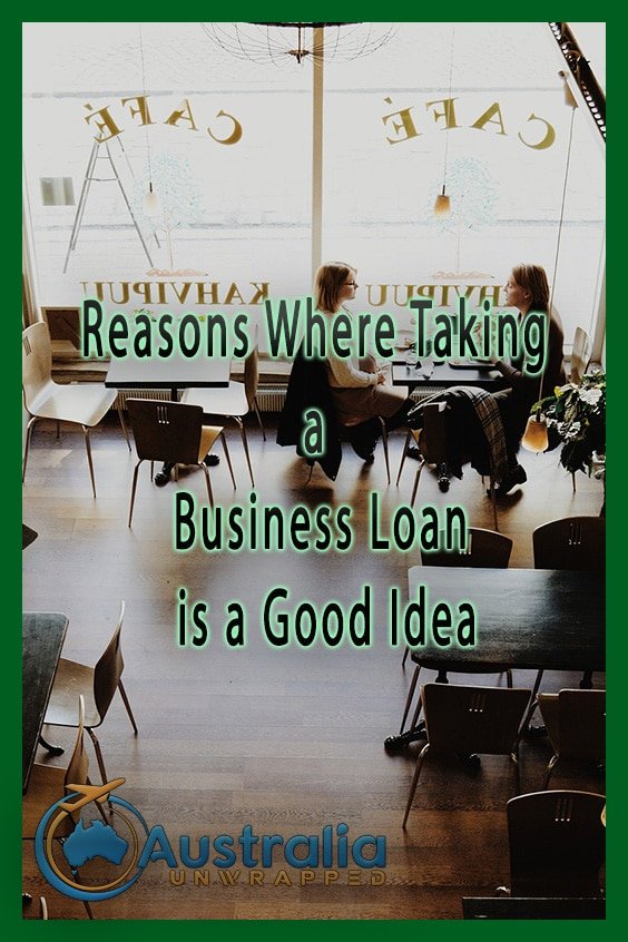 Reasons Where Taking a Business Loan is a Good Idea