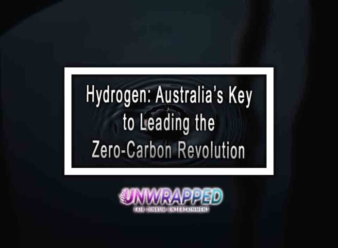 Hydrogen: Australia’s Key to Leading the Zero-Carbon Revolution