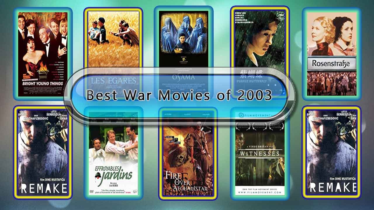 Best War Movies of 2003: Unwrapped Official Best 2003 War Films